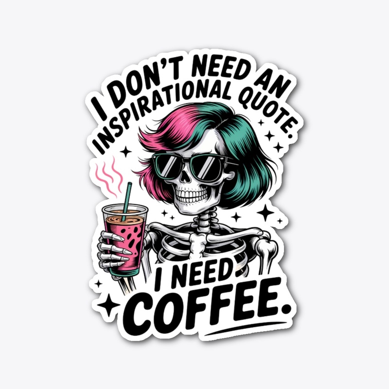 I need coffee