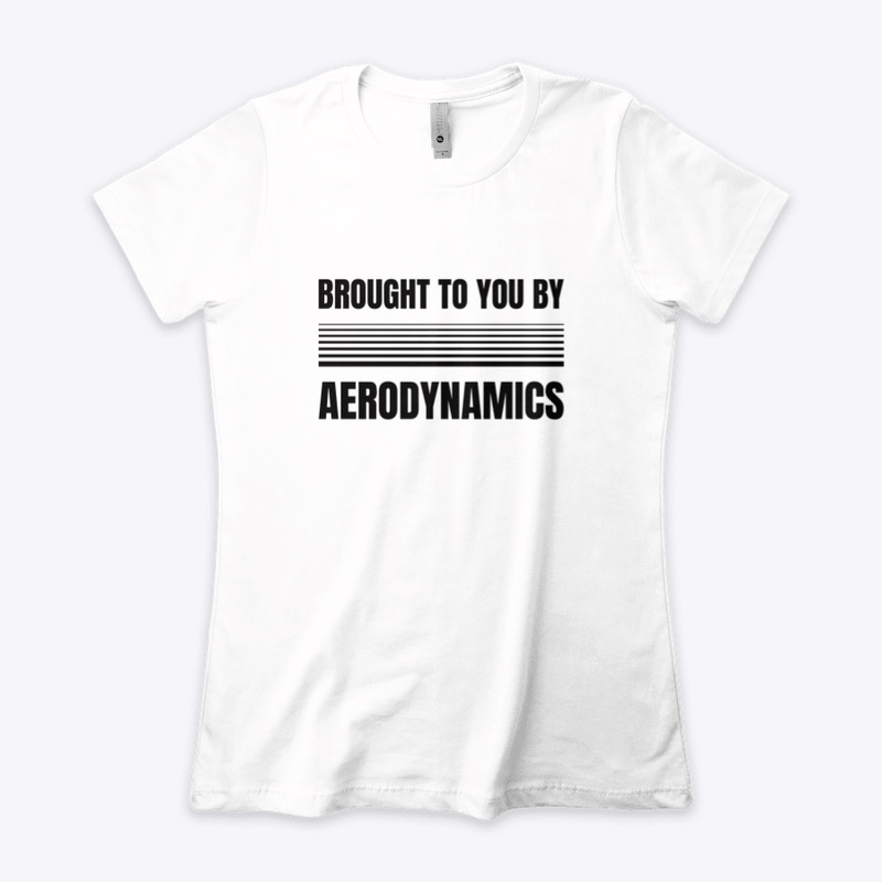 BROUGHT TO YOU BY AERODYNAMICS