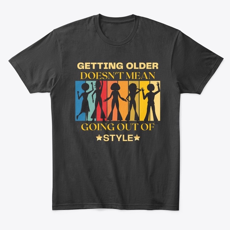 Getting old doesn't mean going out of 