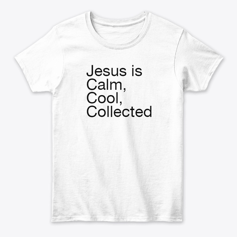 Jesus is calm cool collected
