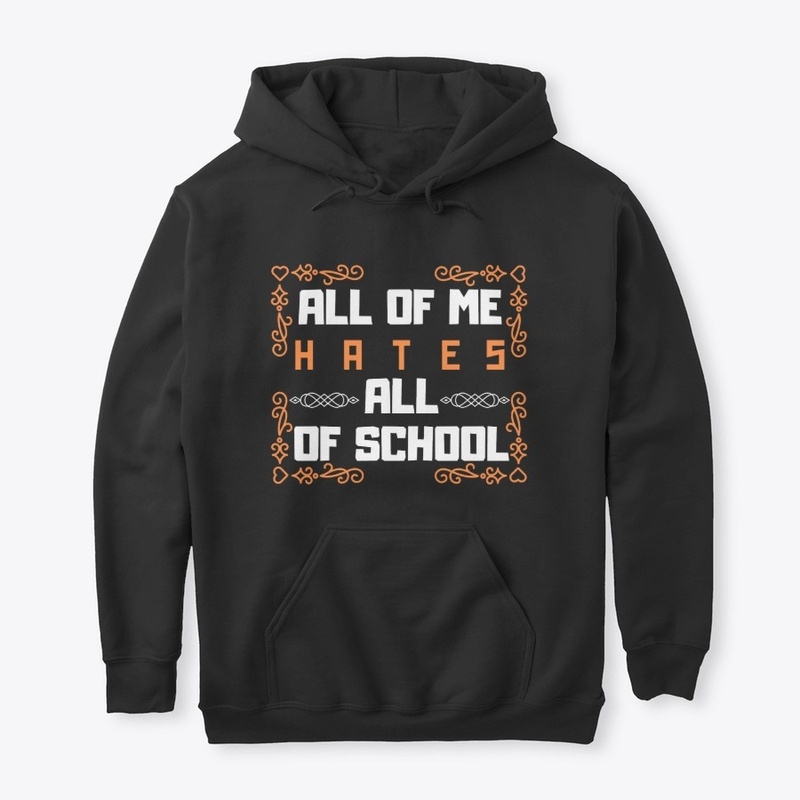 All of me hates all of school