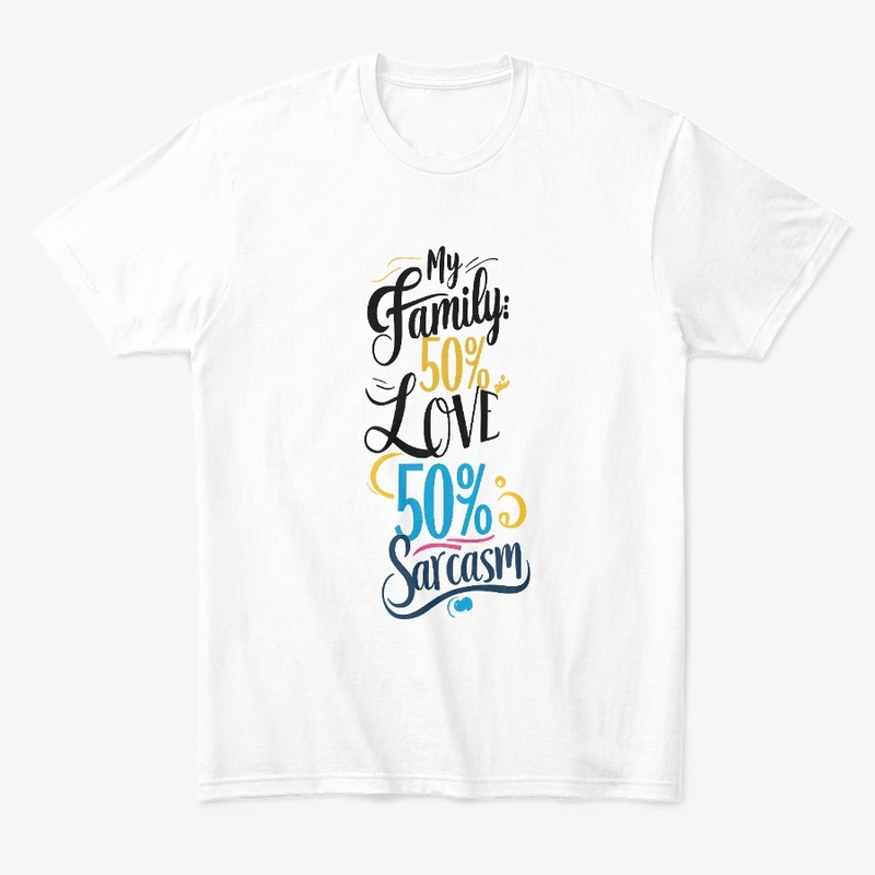 Fun Family Quote "50% Love, 50% Sarcasm"