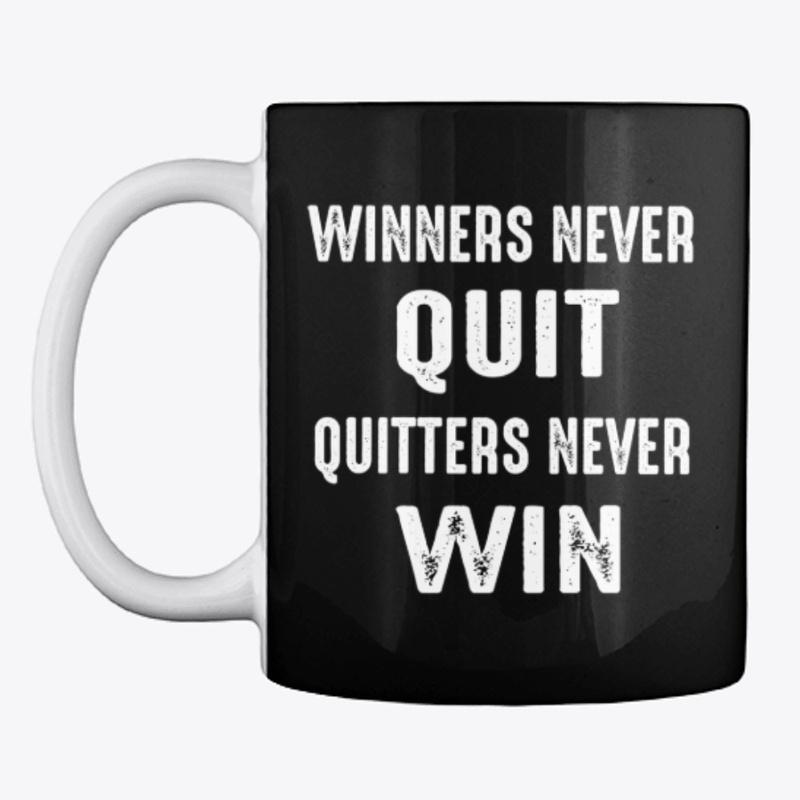 Winners Never Quit & Quitters Never Win 