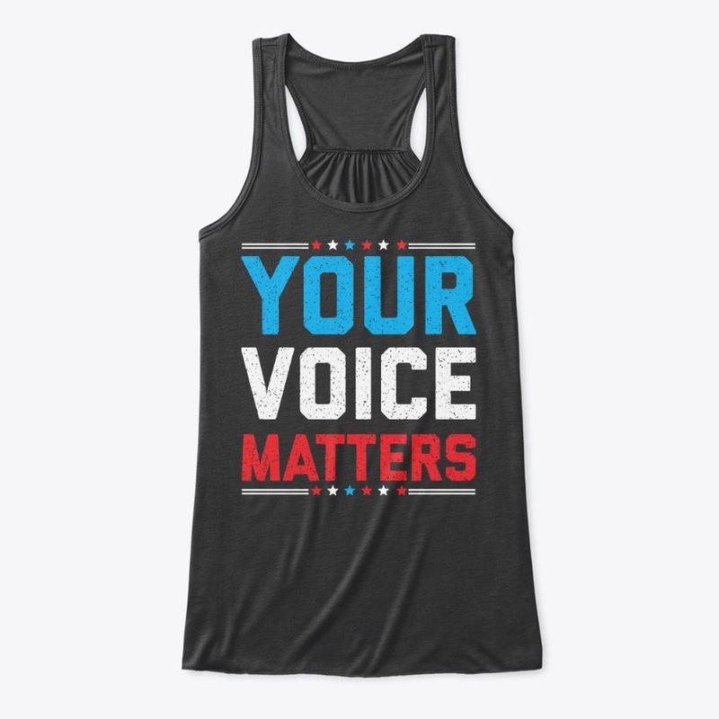 Your Voice Matters Shirt