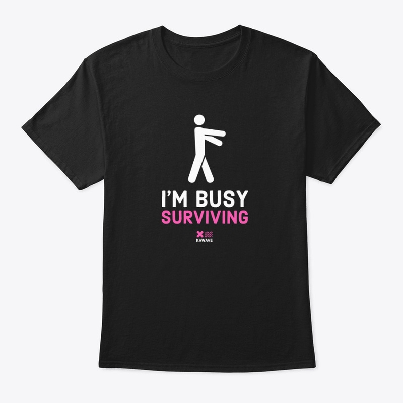 i'm busy surviving