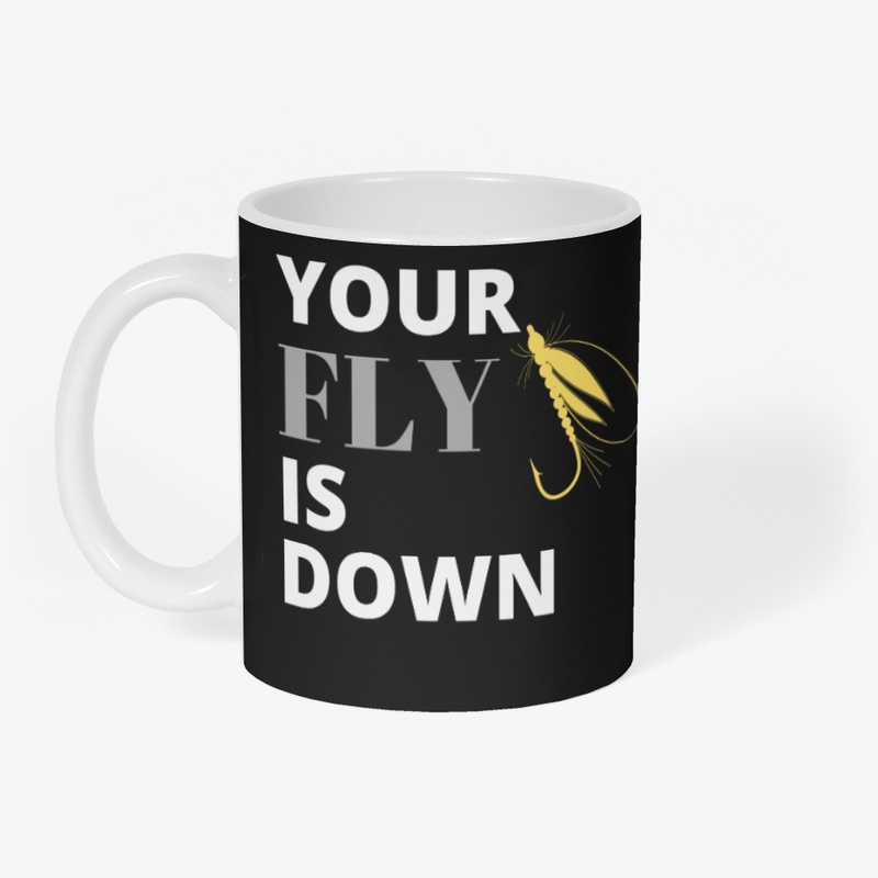 Your Fly is Down! Fly Fishing - w