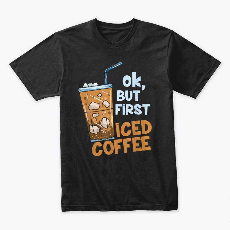 But First Iced Coffee 