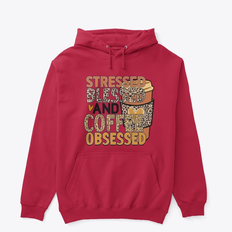 Stressed & Blessed Coffe Obsessed