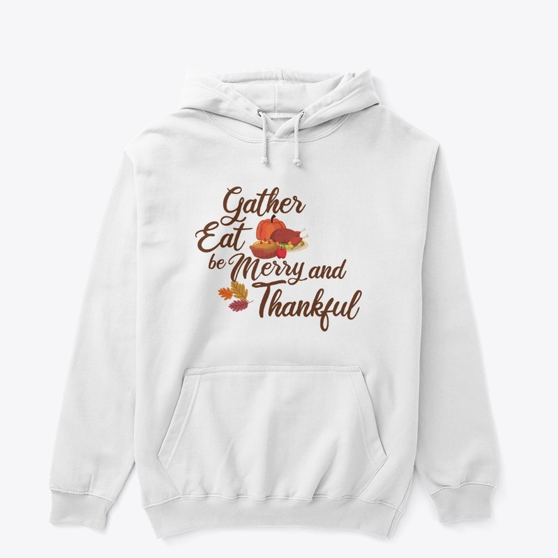 Gather, Eat, Be Merry and Thankful