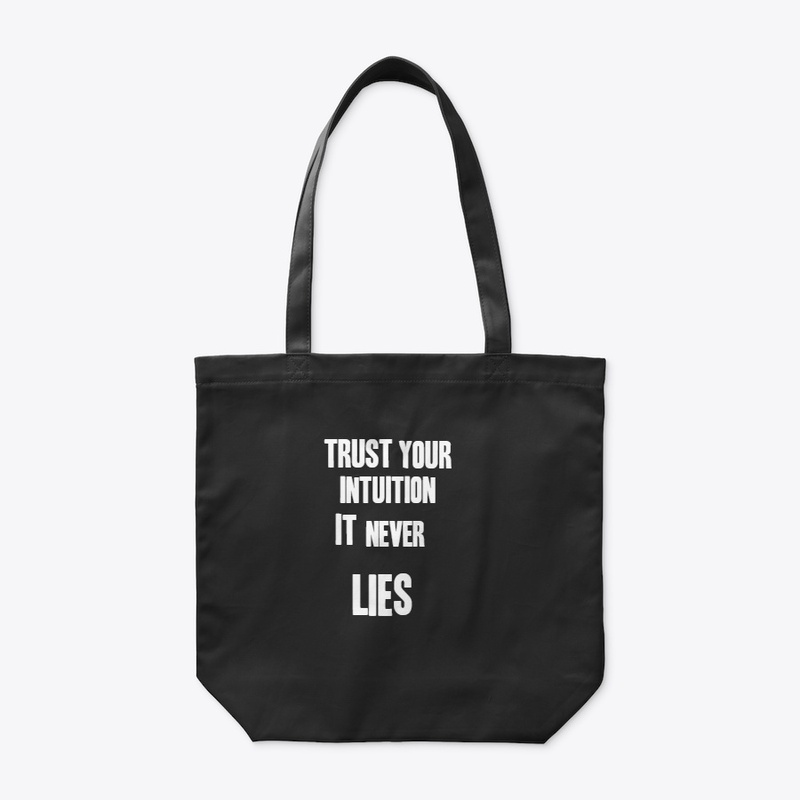 Trust your intuition it never lies 