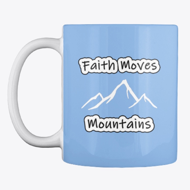 Faith Moves Mountains