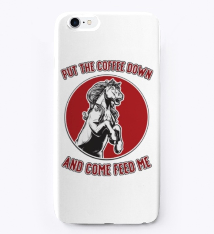 Put The Coffee Down Come Feed Horses