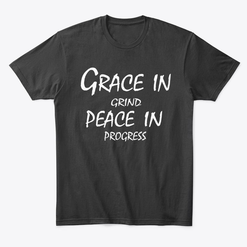 Grace in Grind, Peace in Progress